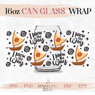 I Know the Way Can glass SVG 16oz, Magical Quote Glass Svg, Princess Inspired Wrap Svg
