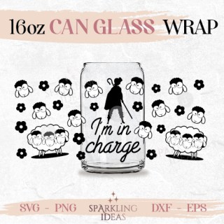 I'm In Charge Can glass SVG 16oz, Bo Peep Glass Svg, Toy Story Inspired Wrap Svg