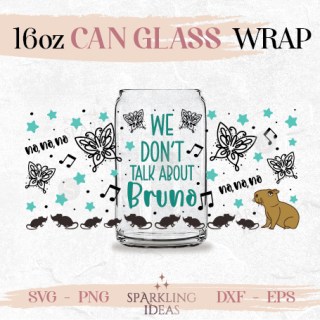 We don't talk about Bruno Can glass wrap SVG 16oz Madrigal Encanto Bruno Quotes Beer