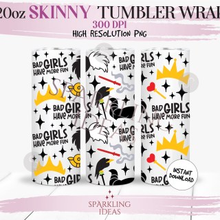 20 oz Skinny Tumbler Bad Girls have more Fun Tumbler Wrap, Villains Tumbler png, Bad Witches Digital png Sublimation