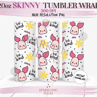 20 oz Skinny Tumbler Be Kind Piglet Wrap, Piglet Pooh Friends Tumbler, Magical World Digital PNG Sublimation