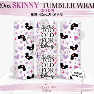 20 oz  Skinny Never too old for Tumbler Wrap, Magical Place Tumbler png, Magical Ears Digital png Sublimation